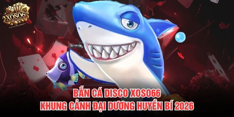 Bắn cá Disco Xoso66