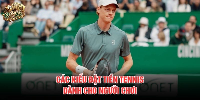 Các kiểu đặt tiền tennis dành cho người chơi