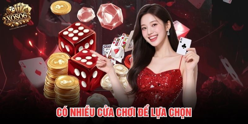 Có nhiều cửa chơi để lựa chọn