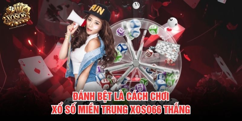 Đánh bệt là cách chơi Xổ Số Miền Trung Xoso66 thắng