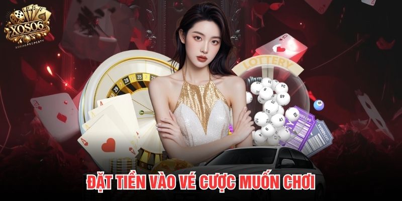 Đặt tiền vào vé cược muốn chơi