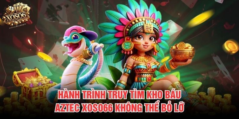 Kho Báu Aztec Xoso66