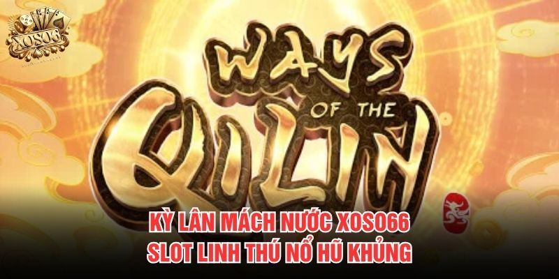 Kỳ Lân Mách Nước Xoso66