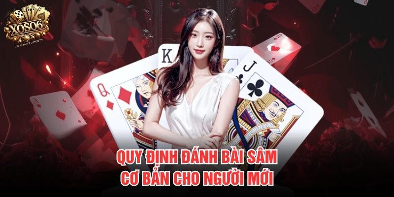 Quy định đánh bài sâm cơ bản cho người mới