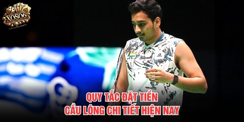 Quy tắc đặt tiền cầu lông chi tiết hiện nay