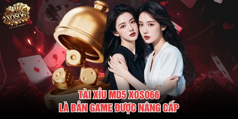 Tài xỉu MD5 Xoso66 là bản game được nâng cấp