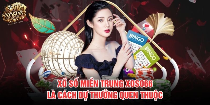 Xổ số miền Trung Xoso66 là cách dự thưởng quen thuộc